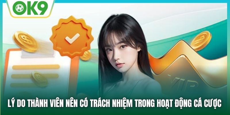 Lý do thành viên nên có trách nhiệm trong hoạt động cá cược
