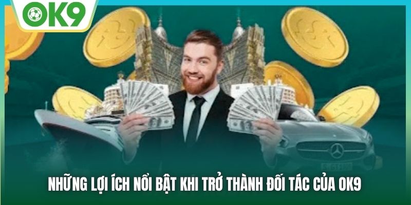 Những lợi ích nổi bật khi trở thành đối tác của OK9