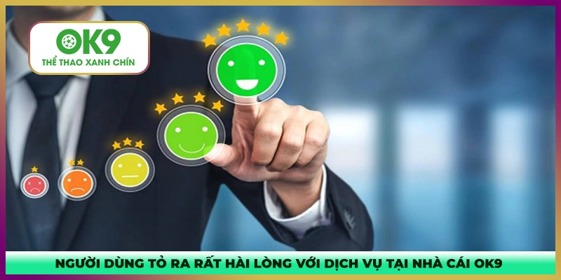 Người dùng rất hài lòng về sản phẩm cũng như dịch vụ khách hàng tại OK9